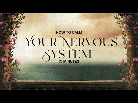 How To Calm Your Nervous System In Minutes