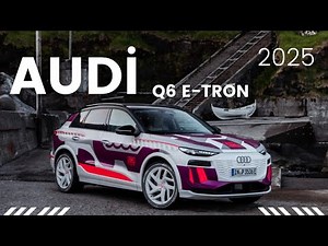Charging Ahead: The Audi Q6 e-tron Experience | 2025 Prototype Unveiled!