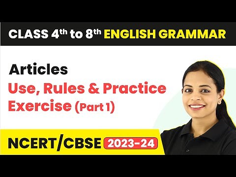 Articles - Use, Rules & Practice Exercise - (Part 1) | Class 4th to 8th English Grammar