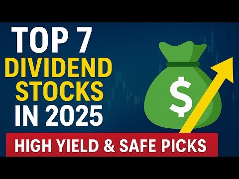 Top 7 Dividend Stocks in 2025 (High Yield & Safe Picks for Investors)