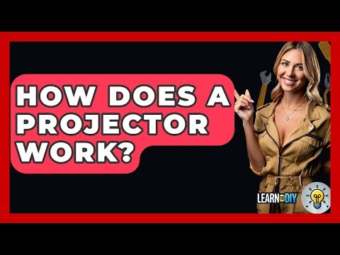 How Does A Projector Work? - LearnToDIY360.com