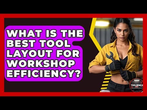 What Is The Best Tool Layout For Workshop Efficiency? - ToolBench Pros