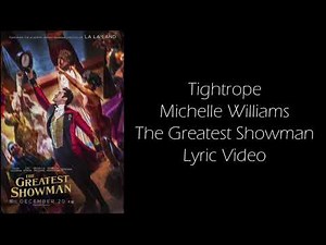 Tightrope sung by Michelle Williams - The Greatest Showman Lyric Video