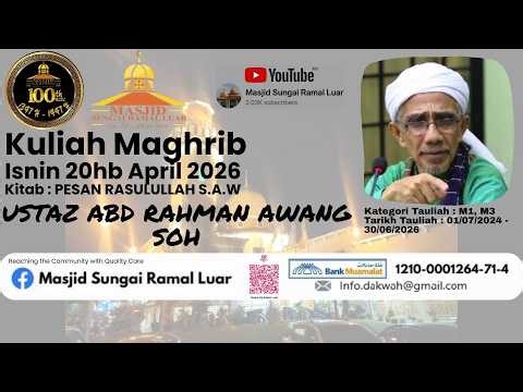 KULIAH MAGHRIB : USTAZ ABD RAHMAN AWANG SOH