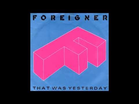 Foreigner - That Was Yesterday (Extended Version)