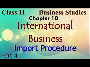 International business - class 11 - Business studies | Part - 4 | Import Procedure