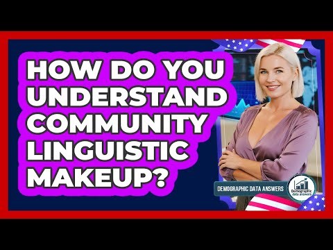How Do You Understand Community Linguistic Makeup?