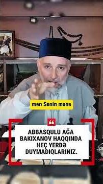 🔴 Abbasqulu Ağa Bakıxanov haqqında heç yerdə eşitmədikləriniz