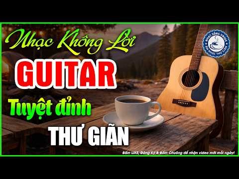 Nhạc Không Lời Buổi Sáng Tuyệt Đỉnh Thư Giãn | Hòa Tấu Guitar Không Lời, Nhạc Phòng Trà Quán Cafe