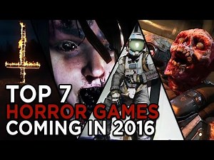 Top 7 Horror Games Coming in 2016