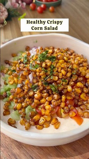 Crispy corn salad - healthy but make it yummy 😋