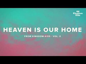 Heaven is our Home | Kingdom Kids feat. Dinah Wright