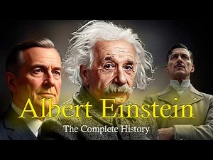 THE COMPLETE HISTORY OF ALBERT EINSTEIN
