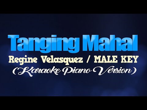 TANGING MAHAL - Regine Velasquez/MALE KEY (KARAOKE PIANO VERSION)