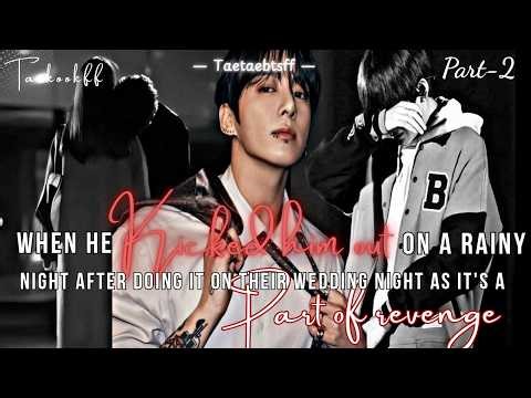 When he kicked him out on a rainy night after doing it on their wedding night as it was a part of...