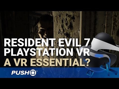 Resident Evil 7 PlayStation VR Gameplay: A Virtual Reality Essential? | PS4 | Footage