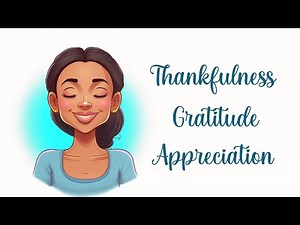 Guided Meditation for Thankfulness, Gratitude & Appreciation