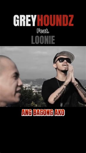 Greyhoundz x Loonie - Ang Bagong Ako (Music Video)