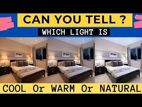 Warm vs natural vs white light, best light for interior, interior lighting. best light for room.