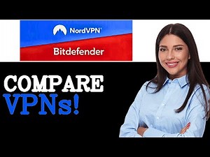 NordVPN Vs BitDefender VPN (2025)