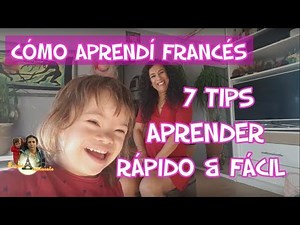 ¿ CÓMO APRENDÍ EL FRANCÉS? 7 Tips para aprender y hablar Francés Rápido & Fácil