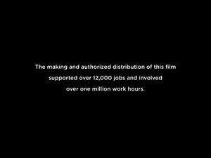 The Making and authorized distribution of this film supported over 12,000 jobs and involved over one