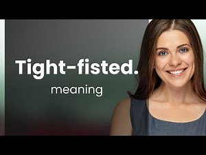 Understanding "Tight-fisted": Unveiling English Idioms