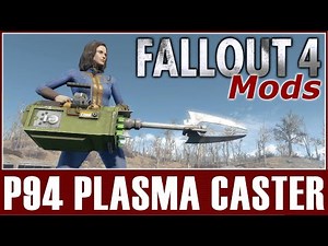 Fallout 4 Mods - P94 Plasma Caster