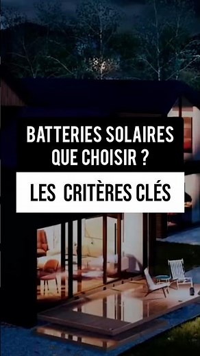 Batteries solaires : Que choisir ? Les 3 critères clés !