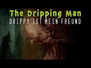 Creepypasta "The Dripping Man" German/Deutsch