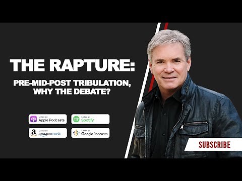 The Rapture Pre-Mid-Post Tribulation, Why The Debate?