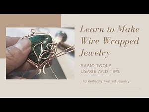 Article - Basic Wire Wrapping Tools, Use and Tips