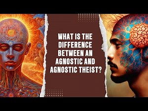 What is the difference between agnostic and agnostic Theist?