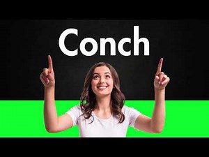 How to Pronounce Conch (Correctly)