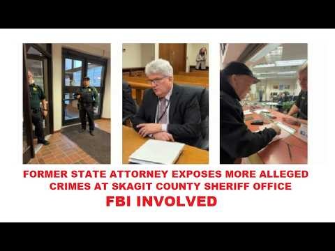 FORMER STATE ATTORNEY EXPOSES MORE CORRUPTION IN SKAGIT COUNTY