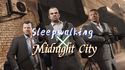 【GTA】两大神曲《Sleep walking》《Midnight city》的极致混合 感受洛圣都三男一狗的传奇