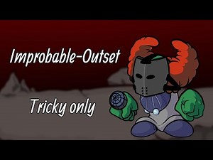 Friday Night Funkin' - Improbable Outset (Tricky only Edit)