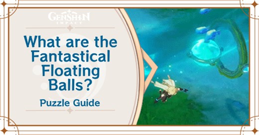 Fantastical Floating Ball Guide | Genshin Impact｜Game8