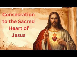 Sacred Heart of Jesus Consecration Prayer | Powerful 33-Day Devotion for All Graces