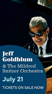 Jeff Goldblum & The Mildred Snitzer Orchestra, July 21 only!