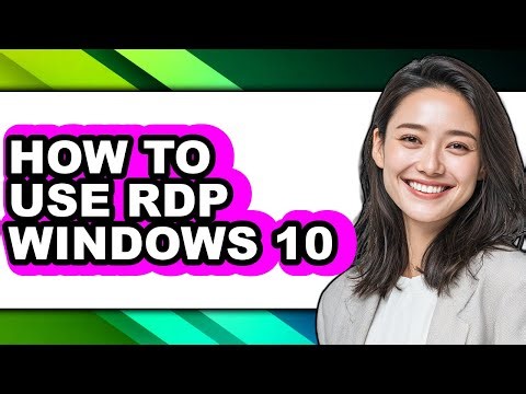 How to Use Rdp Windows 10 (full Guide)