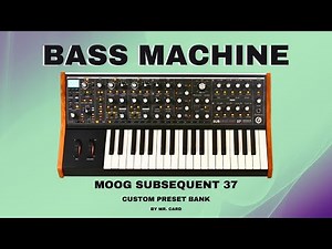 Moog Subsequent 37 – Bass Machine [SOUNDSET] | Custom Presets [Synthesizer Demo]