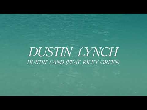 Dustin Lynch – Huntin' Land feat. Riley Green (Official Lyric Video)