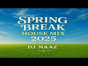 Spring Break House Mix 2025