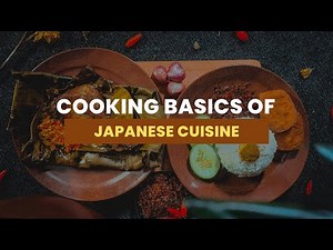 Cooking Basics of Japanese Cuisine: A Comprehensive Overview || Japanese Culinary Journe