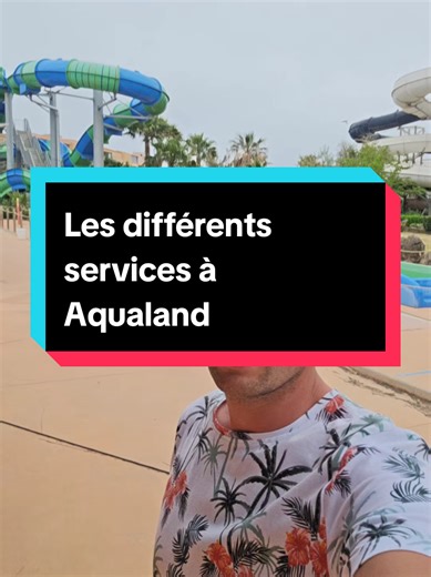 Services proposés à Aqualand Cap d'Agde