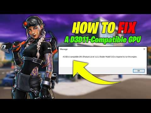 How to Fix D3D11 Compatible GPU Feature Level 11.0 Shader Model 5.0 Is Required to Run the Engine