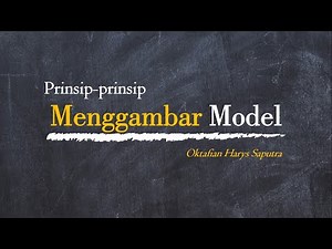 Lanjutan Materi : Menggambar Model (Prinsip Menggambar Model)