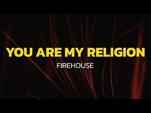Firehouse - You Are My Religion (Lyrics)