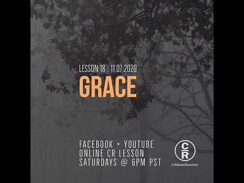 Lesson 18 of Celebrate Recovery: Grace